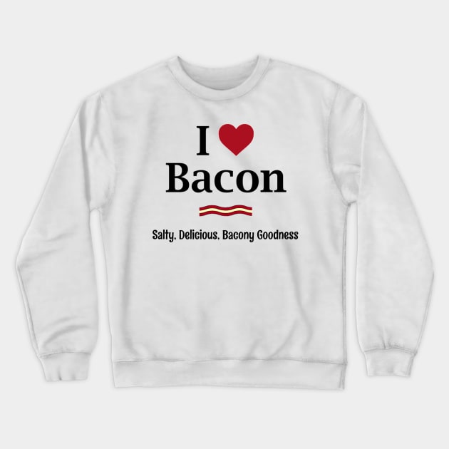 I LOVE BACON! Crewneck Sweatshirt by Discotish